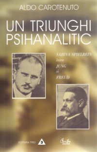 cover of the book Un triunghi psihanalitic: Sabina Spielrein între Freud și Jung