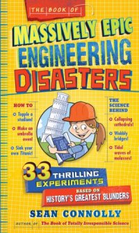 cover of the book The Book of Massively Epic Engineering Disasters: 33 Thrilling Experiments Based on History’s Greatest Blunders