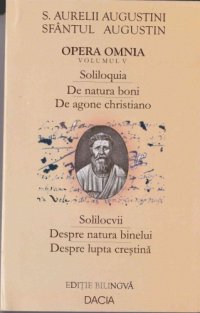 cover of the book Solilocvii, Despre natura binelui, Despre lupta creștină