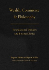 cover of the book Wealth, Commerce, and Philosophy: Foundational Thinkers and Business Ethics