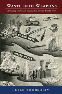 cover of the book Waste Into Weapons: Recycling in Britain during the Second World War