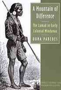 cover of the book A Mountain of Difference: The Lumad in Early Colonial Mindanao