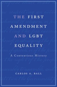 cover of the book The First Amendment and LGBT Equality: A Contentious History