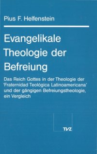 cover of the book Evangelikale Theologie der Befreiung. Das Reich Gottes in der Theologje der ’Fraternidad Teologica Latinoamericana’ und der gängiqen Befreiungstheologie, ein Vergleich