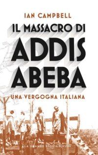 cover of the book Il massacro di Addis Abeba. Una vergogna italiana