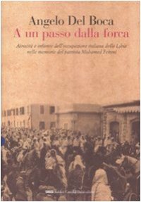 cover of the book A un passo dalla forca. Atrocità e infamie dell'occupazione italiana della Libia nelle memorie del patriota Mohamed Fekini