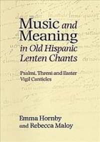 cover of the book Music and meaning in old Hispanic lenten chants : psalmi, threni and the Easter vigil canticles