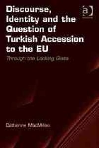 cover of the book Discourse, Identity and the Question of Turkish Accession to the EU: Through the Looking Glass