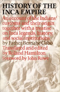 cover of the book History of the Inca Empire: An account of the Indians’ customs and their origin together with a treatise on Inca legends, history, and social institutions