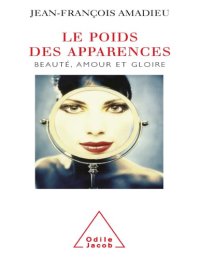 cover of the book Le Poids Des Apparences: Beauté, Amour Et Gloire