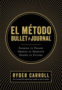 cover of the book El Método Bullet Journal