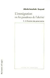 cover of the book L’immigration ou Les paradoxes de l’altérité. / 1, L’illusion du provisoire