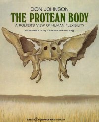 cover of the book The Protean Body: A Rolfer’s View of Human Flexibility