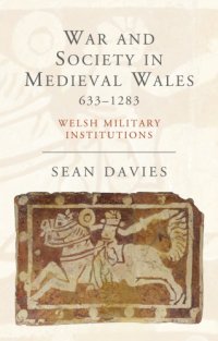 cover of the book War and Society in Medieval Wales, 633-1283: Welsh Military Institutions