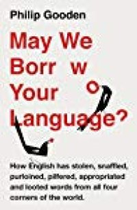 cover of the book May We Borrow Your Language?: How English Steals Words from All Over the World