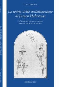 cover of the book La teoria della socializzazione di Jürgen Habermas. Un’applicazione ontogenetica delle scienze ricostruttive