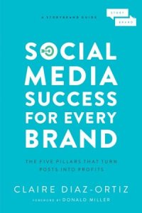 cover of the book Social Media Success for Every Brand: The Five StoryBrand Pillars That Turn Posts Into Profits