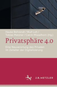 cover of the book Privatsphäre 4.0: Eine Neuverortung Des Privaten Im Zeitalter Der Digitalisierung