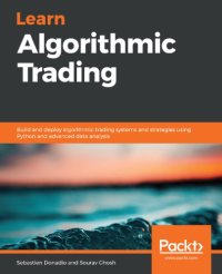 cover of the book Learn Algorithmic Trading: Build and deploy algorithmic trading systems and strategies using Python and advanced data analysis