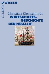 cover of the book Wirtschaftsgeschichte der Neuzeit: Die Weltwirtschaft 1500-1850