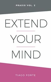 cover of the book Extend Your Mind: Praxis Volume 2