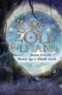 cover of the book The Lore of Old Elfland: Secrets from the Bronze Age to Middle Earth