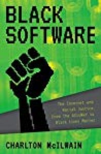 cover of the book Black Software: The Internet & Racial Justice, From The Afronet To Black Lives Matter