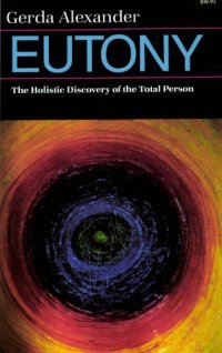 cover of the book Eutony: The Holistic Discovery of the Total Person