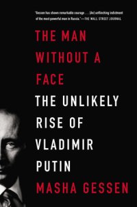 cover of the book The Man Without a Face: The Unlikely Rise of Vladimir Putin