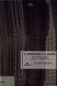 cover of the book A linguagem e a morte : um seminário sobre o lugar da negatividade