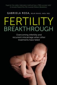 cover of the book Fertility Breakthrough: Overcoming infertility and recurrent miscarriage when other treatments have failed