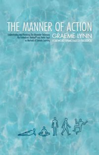 cover of the book Manner of Action, The: MANNER OF ACTION, The, Understanding and Practicing The Alexander Technique, The Feldenkrais Method and the Hatha Yoga, as Methods of Somatic Learning