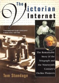 cover of the book The Victorian Internet : the remarkable story of the telegraph and the nineteenth centuryѫs on-line pioneers /The Victorian Internet : the remarkable story of the telegraph and the nineteenth centuryʼs on-line pioneers