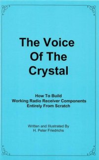 cover of the book The voice of the crystal : how to build working radio receiver components entirely from scratch