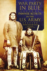 cover of the book War Party in Blue: Pawnee Scouts in the U.S. Army