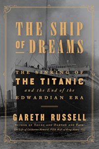 cover of the book The Ship of Dreams: The Sinking of the Titanic and the End of the Edwardian Era