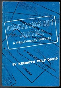 cover of the book Discretionary justice A Preliminary Inquiry