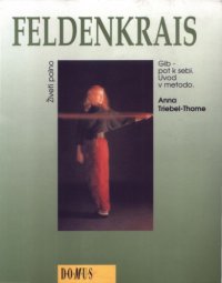 cover of the book Feldenkrais gib, pot k sebi ; uvod v metodo