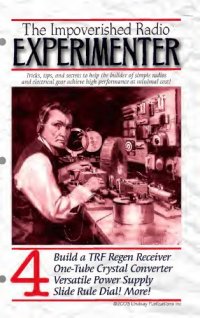 cover of the book The impoverished radio experimenter. 4, Build a TRF regen receiver, one-tube crystal converter, versatile power supply, slide rule dial! more!.