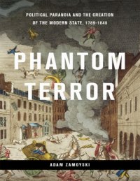 cover of the book Phantom Terror: Political Paranoia And The Creation Of The Modern State, 1789-1848