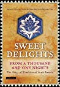 cover of the book Sweet Delights from a Thousand and One Nights: The Story of Traditional Arab Sweets