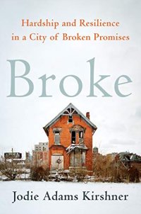 cover of the book Broke: Hardship and Resilience in a City of Broken Promises