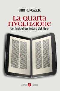 cover of the book La quarta rivoluzione. Sei lezioni sul futuro del libro