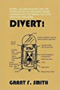 cover of the book Divert!: Numec, Zalman Shapiro and the Diversion of US Weapons Grade Uranium Into the Israeli Nuclear Weapons Program