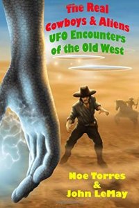 cover of the book The Real Cowboys & Aliens, 2nd Edition: UFO Encounters of the Old West