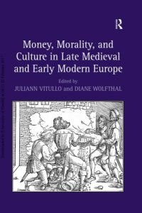 cover of the book Money, Morality, and Culture in Late Medieval and Early Modern Europe