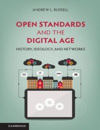 cover of the book Open Standards And The Digital Age: History, Ideology, And Networks