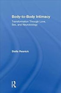 cover of the book Body-to-body intimacy : transformation through love, sex, and neurobiology