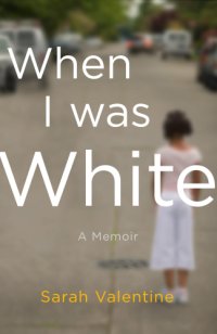 cover of the book When I Was White: A Memoir