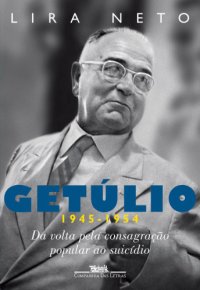 cover of the book Getúlio (1945-1954) - Da Volta pela Consagração Popular ao Suicídio